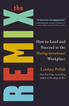 Hardcover The Remix: How to Lead and Succeed in the Multigenerational Workplace Book