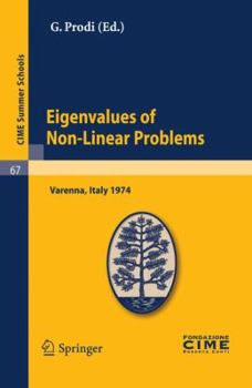 Eigenvalues of Non-Linear Problems: Lectures Given at a Summer School of the Centro Internazionale Matematico Estivo (C.I.M.E.) Held in Varenna (Como), Italy, June 16-25, 1974
