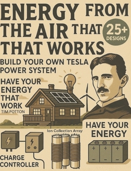 Paperback Energy From The Air That Works: Build Your Own Tesla Power System Book