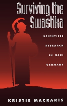 Hardcover Surviving the Swastika: Scientific Research in Nazi Germany Book