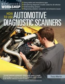 Paperback How to Use Automotive Diagnostic Scanners: - Understand Obd-I and Obd-II Systems - Troubleshoot Diagnostic Error Codes for All Vehicles - Select the R Book