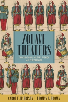 Hardcover Zouave Theaters: Transnational Military Fashion and Performance Book