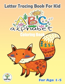 Letter Tracing  book for kid, ABC Alphabet Coloring Book.: Practice For Preschoolers  Ages 1-5 Handwriting  A to Z : The Little Fox Cover.