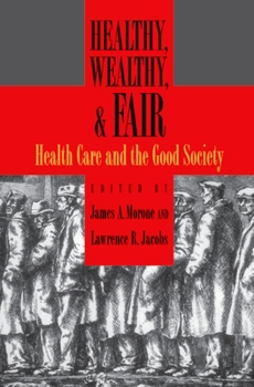 Paperback Healthy, Wealthy, and Fair: Health Care and the Good Society Book