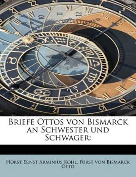 Paperback Briefe Ottos Von Bismarck an Schwester Und Schwager [German] Book