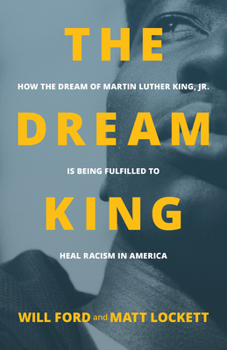 Paperback The Dream King: How the Dream of Martin Luther King, Jr. Is Being Fulfilled to Heal Racism in America Book