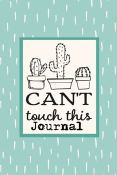 Can't Touch This Journal: 6x9 - 100 Blank Lined Page - Cacti Theme Design Cover Note Book Softcover Notes Diary, College Ruled Notebook, Teal Turquoise