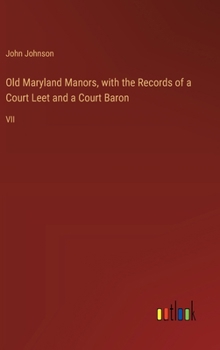 Hardcover Old Maryland Manors, with the Records of a Court Leet and a Court Baron: VII Book