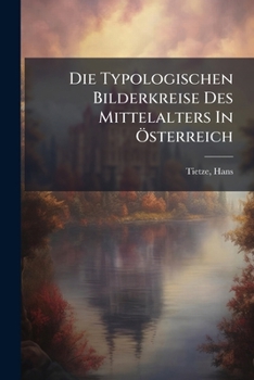 Paperback Die Typologischen Bilderkreise Des Mittelalters In Österreich [German] Book