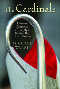 Paperback The Cardinals: Thirteen Centuries of the Men Behind the Papal Throne Book