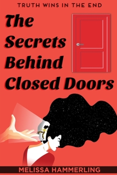 Paperback The Secrets Behind Closed Doors: Truth Wins in the End Book