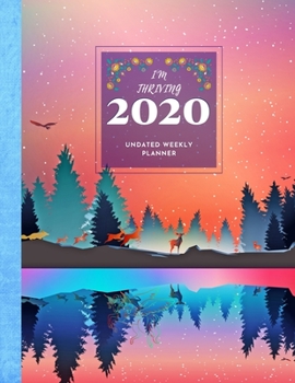 I'm thriving, 2020 undated weekly planner: For Women, has a calendar, Monthly Vision Board, Weekly Goal Planning, End of Month Review, daily habit ... journal, customize the empty write up spaces