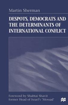 Paperback Despots, Democrats and the Determinants of International Conflict Book