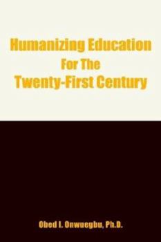 Paperback Humanizing Education for the Twenty-First Century Book