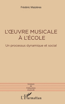 Paperback L'oeuvre musicale à l'école: Un processus dynamique et social [French] Book