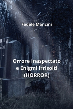 Paperback Orrore Inaspettato e Enigmi Irrisolti (HORROR) [Italian] Book