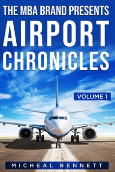 Paperback The MBA Brand Presents Airport Chronicles Volume 1 Book