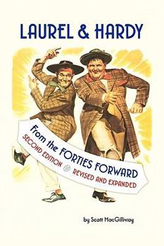 Paperback Laurel & Hardy: FROM THE FORTIES FORWARD: Second Edition, Revised and Expanded Book