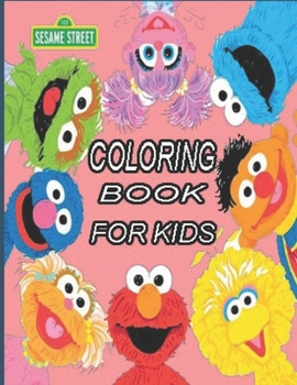 Sesame Street coloring book for kids: Coloring Book for Kids and Adults with Fun, Easy, and Relaxing
