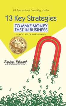 Paperback 13 Key Strategies to Make Money Fast in Business Book