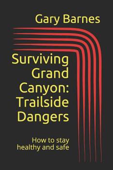 Paperback Surviving Grand Canyon: Trailside Dangers Book