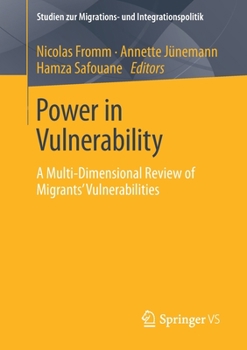 Paperback Power in Vulnerability: A Multi-Dimensional Review of Migrants' Vulnerabilities Book