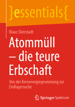 Paperback Atommüll - Die Teure Erbschaft: Von Der Kernenergiegewinnung Zur Endlagersuche [German] Book