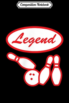 Composition Notebook: Bowling Name Tag Legend Team League Gift Journal/Notebook Blank Lined Ruled 6x9 100 Pages