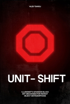 Paperback Unit-Shift: Illusionist's Advanced Black Art Mechanism for Instant Object Metamorphosis Book