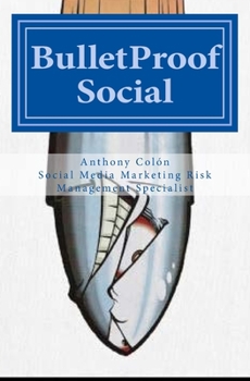 BulletProof Social: The Definitive Social Media Marketing Survival Guide