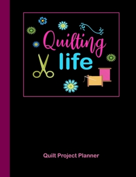 Paperback Quilting Life Quilt Project Planner: Design and Layout Quilters Journal Book