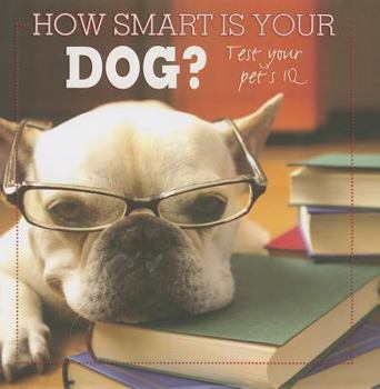 Hardcover How Smart Is Your Dog?: Test Your Pets IQ Book