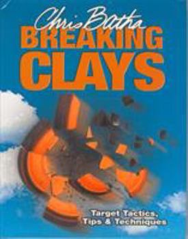 Hardcover Breaking Clays: Target Tactics, Tips & Techniques Book