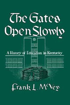 Paperback The Gates Open Slowly: A History of Education in Kentucky Book