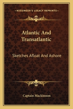 Paperback Atlantic And Transatlantic: Sketches Afloat And Ashore Book