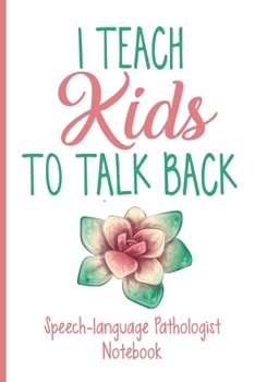 Paperback I Teach Kids To Talk Back Speech-Pathologist Notebook Book