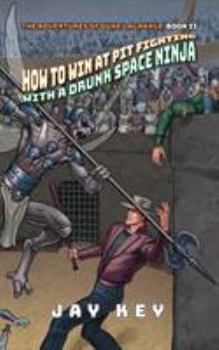 Paperback How to Win at Pit Fighting with a Drunk Space Ninja Book
