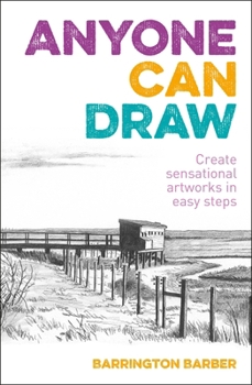 Paperback Anyone Can Draw: Create Sensational Artworks in Easy Steps Book