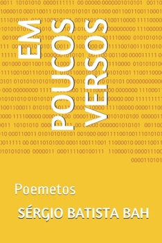 EM POUCOS VERSOS: Poemetos (POEMAS) (Portuguese Edition)