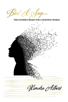 Paperback "But I Say...": The Father's Heart for a Hurting World Book