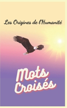 Paperback Les Origines de l'Humanité: Mots Croisés [French] Book