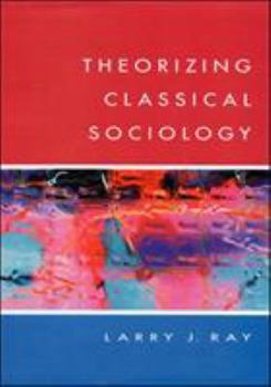 Paperback Theorizing Classical Sociology Book