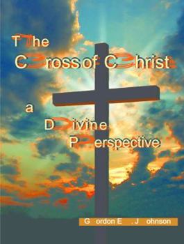 The Cross of Christ: A Divine Perspective