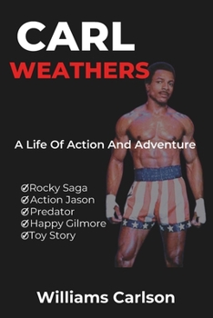 Paperback Carl Weathers: A Life of Action and Adventure Book