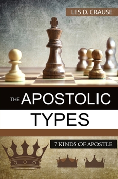 Paperback The Apostolic Types: 7 Kinds of Apostle Book