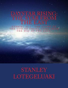 Paperback Daystar Rising: The Star from the East: EZEKIEL 43:2 " The Glory of The God of Israel Came from the Way of the East" Book