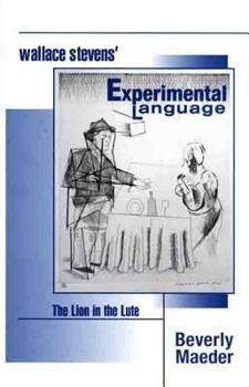 Hardcover Wallace Stevens' Experimental Language: The Lion in the Lute Book