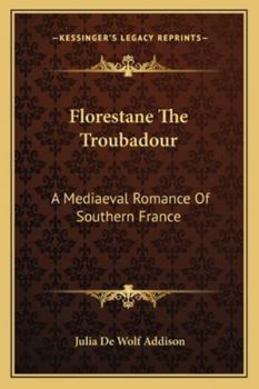 Paperback Florestane The Troubadour: A Mediaeval Romance Of Southern France Book