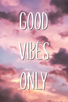 Good Vibes Only: Motivational Aesthetic Chilling Vibes Lined Notebook