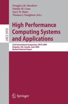 Paperback High Performance Computing Systems and Applications: 23rd International Symposium, HPCS 2009 Kingston, ON, Canada, June 14-17, 2009 Revised Selected P Book